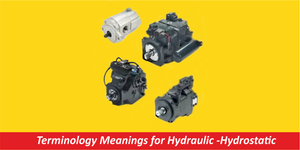 Terminology Meanings for Hydraulic -Hydrostatic