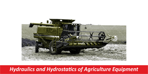 Hydraulics and Hydrostatics of Agriculture Equipment