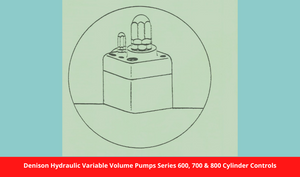 Denison Hydraulic Variable Volume Pumps Series 600, 700 & 800 Cylinder Controls