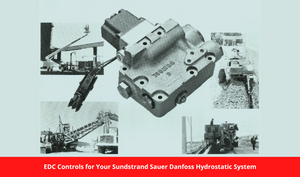 EDC Controls for Your Sundstrand Sauer Danfoss Hydrostatic System