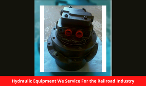 Hydraulic Equipment We Service For the Railroad Industry