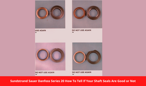 Sundstrand Sauer Danfoss Series 20 How To Tell If Your Shaft Seals Are Good or Not