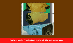 Denison Model E Series P46P Hydraulic Piston Pump – Basic