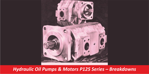 Hydraulic Oil Pumps & Motors P125 Series – Breakdowns