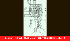 Denison Hydraulic Fluid Motor – 600, 700 & 800 Series Part 1