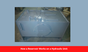 How a Reservoir Works on a Hydraulic Unit