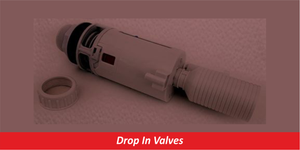 Drop In Valves