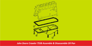 John Deere Crawler 755B Assemble & Disassemble Oil Pan