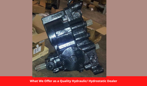 What We Offer as a Quality Hydraulic/ Hydrostatic Dealer