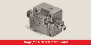 Usage for A Deceleration Valve