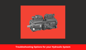 Troubleshooting Options for your Hydraulic System