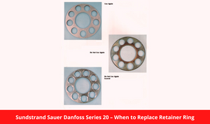 Sundstrand Sauer Danfoss Series 20 – When to Replace Retainer Ring