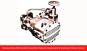 Denison Series 500 Variable Pump With Pressure Compensator & Maximum Volume Control