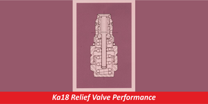 KA18 Relief Valve Performance