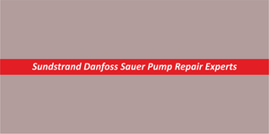 Sundstrand Danfoss Sauer Pump Repair Experts