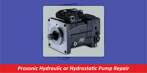 Prosonic Hydraulic or Hydrostatic Pump Repair