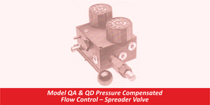 Model QA & QD Pressure Compensated Flow Control – Spreader Valve