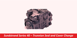 Sundstrand Series 40 – Trunnion Seal and Cover Change