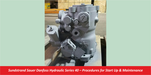 Sundstrand Sauer Danfoss Hydraulic Series 40 – Procedures for Start Up & Maintenance