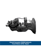 Hitachi Excavator EX200 Hydraulic Travel Motor (STD)  Repair