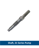 Shaft, 21 Series Pump