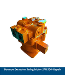 Daewoo Excavator Swing Motor S/N 506- Repair
